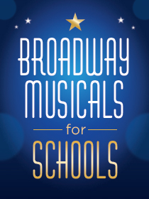 Broadway Musicals for Your School
