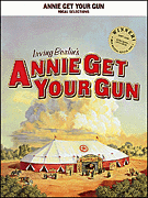 Irving Berlin : Annie Get Your Gun : Solo : Songbook : Irving Berlin : 073999055764 : 079350855X : 00005576