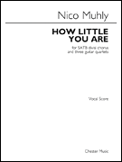 Nico Muhly : How Little You Are : SATB divisi : Songbook : Nico Muhly : 888680748722 : 00243778