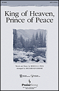 Richard Kingsmore : King of Heaven, Prince of Peace : Choirtrax CD : Rebecca Peck : 073999133486 : 08743283