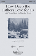 Mark Brymer : How Deep the Father's Love For Us (with Jesus Keep Me Near the Cross) : Choirtrax CD :  : 073999946680 : 08745084