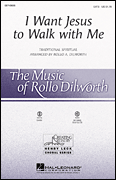 Rollo Dilworth : I Want Jesus to Walk with Me : Choirtrax CD : Traditional Spiritual : 884088238681 : 08748690