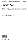Judith Weir : Drop Down, Ye Heavens, from Above : SATB : Songbook : Judith Weir : 884088485702 : 14035680