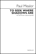 Paul Mealor : To Seek Where Shadows Are : SATB : Songbook : Paul Mealor : 888680670894 : 1495090078 : 14048150
