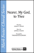 Nearer My God to Thee : SATB : Thomas H.B. Slawson : Sheet Music : 35014967 : 747510058229