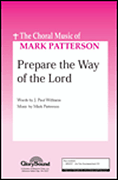 Prepare the Way of the Lord : SAB : Mark Patterson : Mark Patterson : Sheet Music : 35017525 : 747510064893
