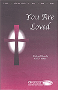 You Are Loved : SAB : Cindy Berry : Cindy Berry : Sheet Music : 35026327 : 747510066781