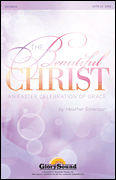 Heather Sorenson : The Beautiful Christ : SATB : Songbook : Heather Sorenson : 884088793326 : 1476868832 : 35028644
