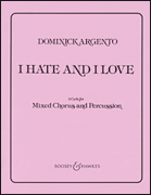 Dominick Argento : I Hate and I Love : SATB : Songbook : Dominick Argento : 073999609912 : 48002876