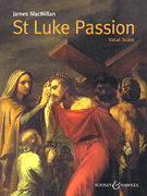 James MacMillan : St. Luke Passion : SATB : Songbook : James MacMillan : 888680095673 : 1784540692 : 48023582