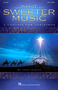 John Leavitt : What Sweeter Music : SATB : Choirtrax CD : 888680609269 : 00157565