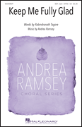 Keep Me Fully Glad : SSATB : Andrea Ramsey : Sheet Music : 00300829 : 888680963392