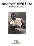 Irving Berlin : Irving Berlin - Movie Songs : Solo : 01 Songbook : 073999080902 : 0793503795 : 00308090