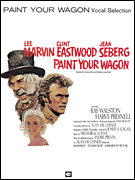 Frederick Loewe : Paint Your Wagon : Solo : 01 Songbook : 073999123104 : 0634066099 : 00312310