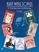 Kurt Weill : Kurt Weill Songs - A Centennial Anthology - Volume 1 : Solo : 01 Songbook : 884088680817 : 0769290450 : 00321571