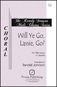 Will Ye Go, Lassie, Go? : TTBB : Randall Johnson : Sheet Music : 08301902 : 884088394219