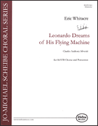 Leonardo Dreams of His Flying Machines : SATB : Eric Whitacre : Sheet Music : WJMS1032 : 073999014440