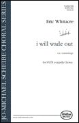 I Will Wade Out : SATB divisi : Eric Whitacre : Sheet Music : WJMS1052 : 073999399554