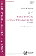 I Thank You God For Most This Amazing Day : SATB divisi : Eric Whitacre : Sheet Music : WJMS1107 : 884088348595