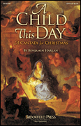 Benjamin Harlan : A Child This Day : Choirtrax CD : 884088069179 : 08745500