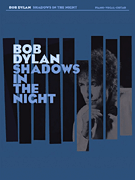 Bob Dylan : Bob Dylan - Shadows in the Night : Solo : 01 Songbook : 888680091224 : 1785580108 : 14043801