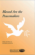 Blessed Are the Peacemakers : SATB : Pepper Choplin : Pepper Choplin : Sheet Music : 35002136 : 747510070405