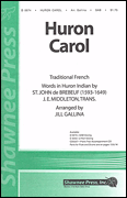 The Huron Carol : SAB : Jill Gallina : Songbook : 35009865 : 747510068747