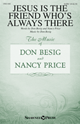 Jesus Is the Friend Who's Always There : SATB : Nancy Price : Nancy Price : Sheet Music : 35011481 : 747510067405