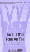 Lord, I Will Lean on You : SATB : Michael Barrett : Sheet Music : 35013401 : 747510067085