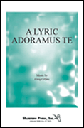 A Lyric Adoramus Te : 2-Part : Greg Gilpin : Sheet Music : 35013611 : 747510063964