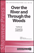 Over the River and Through the Woods : SATB : James Eliot : Sheet Music : 35016487 : 747510068969