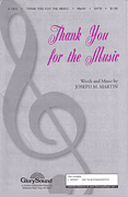 Thank You for the Music : SATB : Joseph Martin : Joseph Martin : Sheet Music : 35022681 : 747510064923