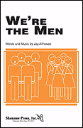 We're the Men : TB : Jay Althouse : Sheet Music : 35025416 : 747510042587