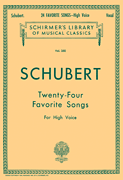 Franz Schubert : 24 Favorite Songs - High Voice : Solo : Songbook : 073999544701 : 0793564921 : 50254470